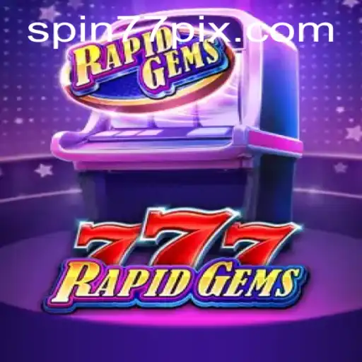 A Divertida Experiência de Jogo em RapidGems777 com a Palavra-Chave SPIN77
